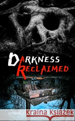 Darkness Reclaimed: Ten Gripping Stories of Evil Personified Michelle River Judith Field Grant Hinton 9781777041069 Eerie River Publishing - książka
