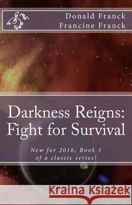 Darkness Reigns: Fight for Survival Donald R. Franck Francine C. Franck 9781492195658 Createspace - książka