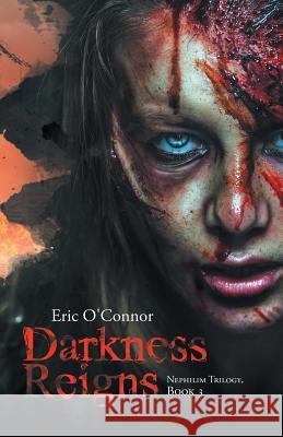 Darkness Reigns: Nephilim Trilogy, Book 3 Eric O'Connor 9781490768113 Trafford Publishing - książka