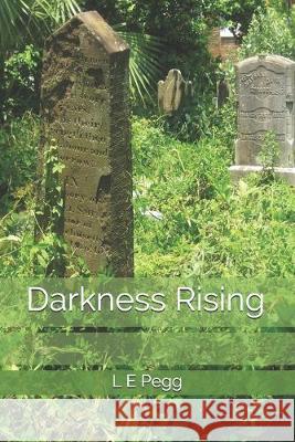 Darkness Rising L. E. Pegg 9781540336545 Createspace Independent Publishing Platform - książka