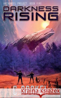 Darkness Rising: Archangel Project. Book 5 C. Gockel 9781093672114 Independently Published - książka