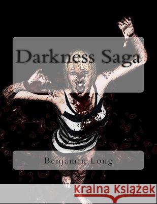 Darkness Saga: Part 1 Benjamin R. Long 9781502494825 Createspace - książka