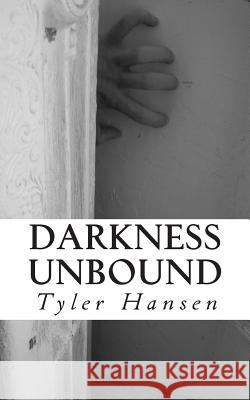 Darkness Unbound Tyler D. Hansen 9781493567638 Createspace - książka