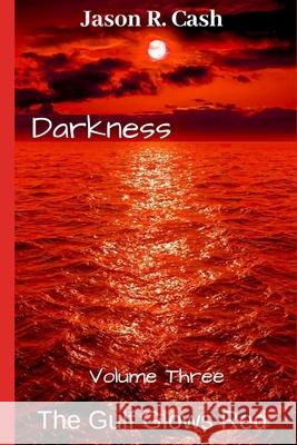 Darkness: Volume three - The Gulf Glows Red Jason R. Cash 9781796934526 Independently Published - książka