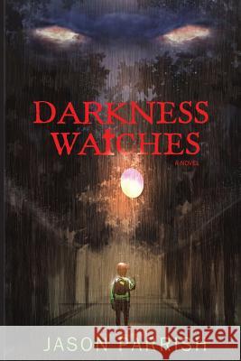 Darkness Watches: A Christian Supernatural Thriller Jason Parrish 9780997954401 East Star Publishing - książka