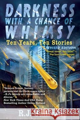 Darkness With a Chance of Whimsy: Ten Years, Ten Stories R. J. Sullivan 9781953763013 Darkwhimsy Books - książka