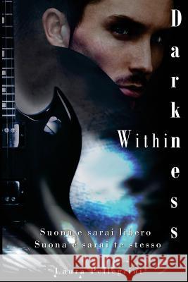 Darkness Within Laura Pellegrini 9781546792406 Createspace Independent Publishing Platform - książka