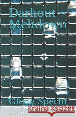 Darkout - Meltdown Glenn Specht 9781543191004 Createspace Independent Publishing Platform - książka