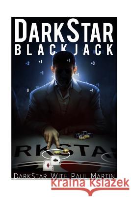 DarkStar Blackjack: The Ultimate Blackjack System To Riches Darkstar                                 Paul Martin 9781530169948 Createspace Independent Publishing Platform - książka