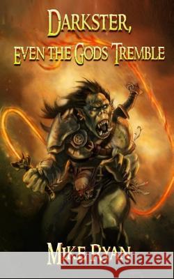 Darkster, Even the Gods Tremble Mike Ryan 9781732929227 Hyades Wars Publishing - książka