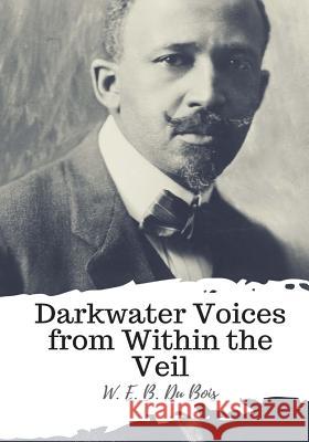 Darkwater Voices from Within the Veil W. E. B. D 9781986917124 Createspace Independent Publishing Platform - książka