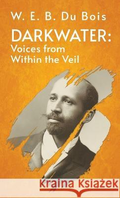 Darkwater Voices From Within The Veil Hardcover W E B Du Bois 9781639234516 Lushena Books - książka