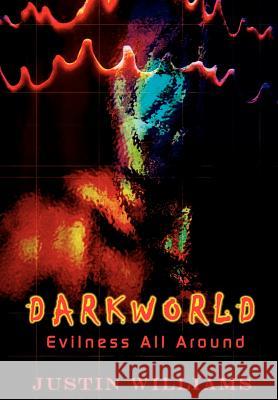 Darkworld: Evilness All Around Williams, Justin 9781403316226 Authorhouse - książka