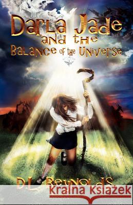 Darla Jade and the Balance of the Universe D. L. Reynolds 9781462887620 Xlibris Corporation - książka