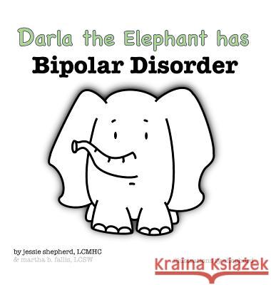 Darla the Elephant has Bipolar Disorder Shepherd, Jessie 9781943880157 Bluefox Press - książka