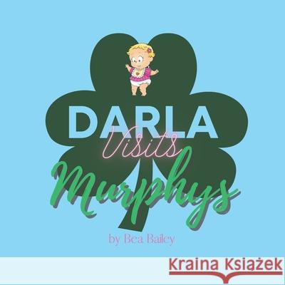 Darla Visits Murphys Bailey Bea Bailey 9798527949964 Independently published - książka