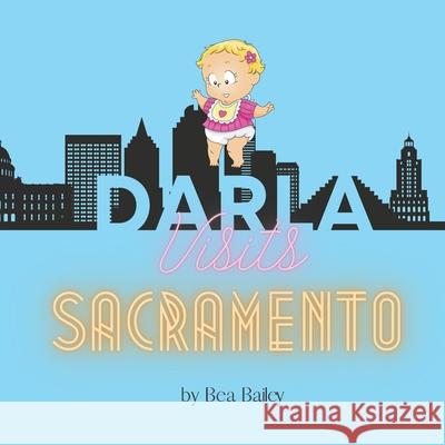 Darla Visits Sacramento Bea Bailey 9798528396156 Independently Published - książka