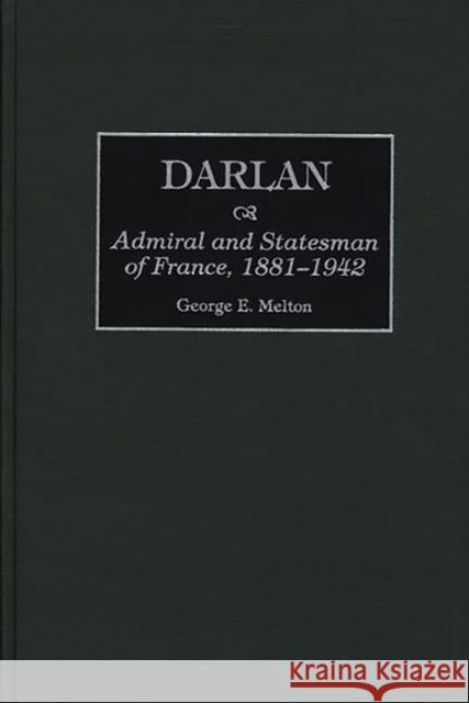 Darlan: Admiral and Statesman of France, 1881-1942 Melton, George 9780275959739 Praeger Publishers - książka