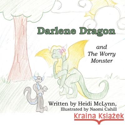 Darlene Dragon and The Worry Monster Heidi McLynn, Naomi Cahill, Susan Veach 9798986014593 Heidi McLynn - książka