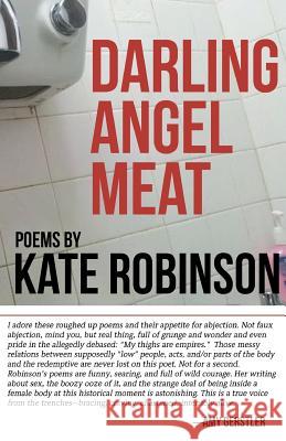 Darling Angel Meat: Poems Kate Robinson 9780982363157 Shoe Music Press - książka