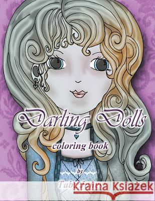 Darling Dolls Coloring Book Tabz Jones 9781535332705 Createspace Independent Publishing Platform - książka