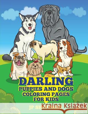 Darling Puppies and Dogs Coloring Pages for Kids J. P. Sheppard 9781530575367 Createspace Independent Publishing Platform - książka