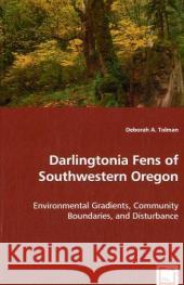 Darlingtonia Fens of Southwestern Oregon Deborah A. Tolman 9783639036954 VDM Verlag - książka