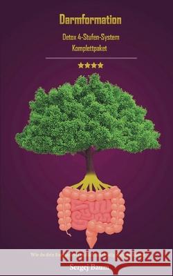 Darmformation: Detox 4 Stufen System Komplettpaket Wie du dein Energielevel endlich langfristig steigern kannst Sergej Baum 9783753442914 Books on Demand - książka