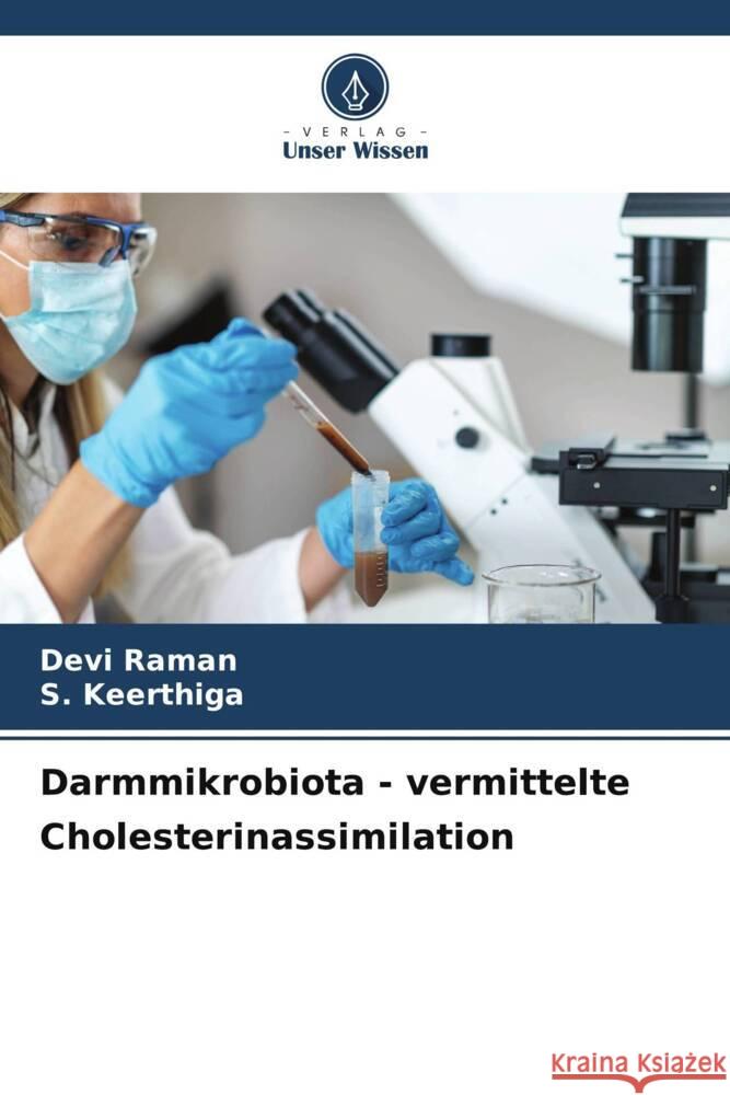 Darmmikrobiota - vermittelte Cholesterinassimilation Raman, Devi, Keerthiga, S. 9786208553463 Verlag Unser Wissen - książka