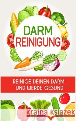 Darmreinigung: Reinige deinen Darm und werde gesund Muller, Karin 9781975942496 Createspace Independent Publishing Platform - książka