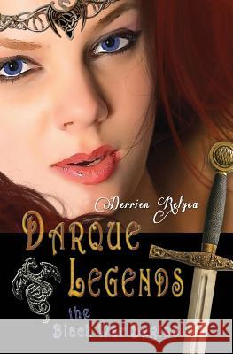 Darque Legends: The Black War Begins: Darque Legends Book One Derrien Relyea 9780990588405 Feed the Dragon, LLC - książka