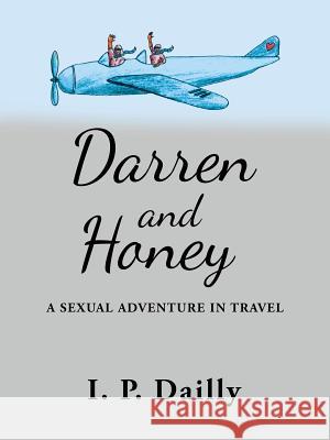 Darren and Honey: A Sexual Adventure in Travel I P Dailly 9781490793016 Trafford Publishing - książka