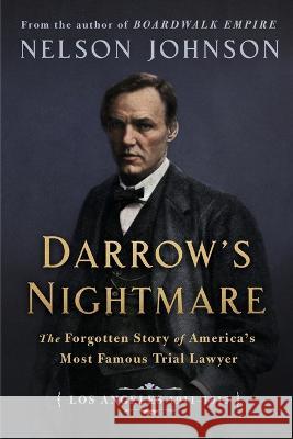 Darrow's Nightmare: The Forgotten Story of America's Most Famous Trial Lawyer: (Los Angeles 1911-1913) Nelson Johnson   9780795300417 Rosetta Books - książka