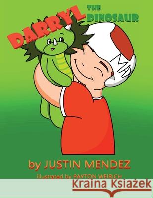 Darryl The Dinosaur Mendez                                   Payton Weirich 9780578991986 Justin Mendez - książka