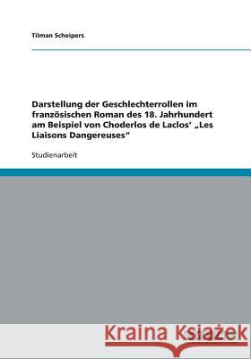 Darstellung der Geschlechterrollen im französischen Roman des 18. Jahrhundert am Beispiel von Choderlos de Laclos' 