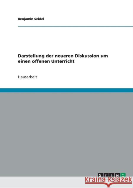 Darstellung der neueren Diskussion um einen offenen Unterricht Benjamin Seidel 9783638648790 Grin Verlag - książka