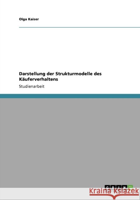 Darstellung der Strukturmodelle des Käuferverhaltens Kaiser, Olga 9783640316564 Grin Verlag - książka