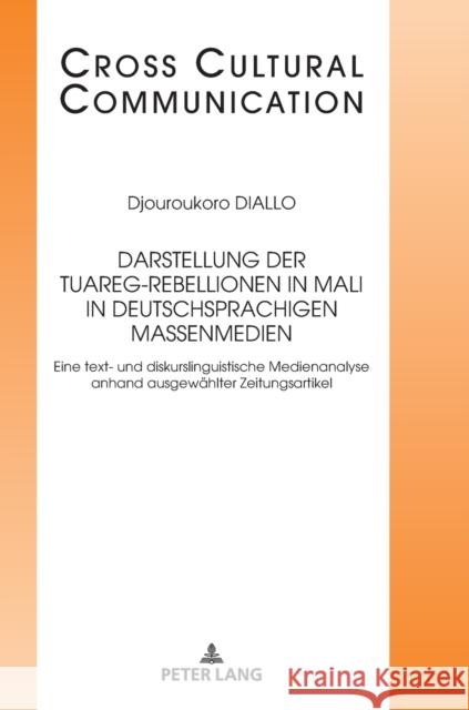 Darstellung Der Tuareg-Rebellionen in Mali in Deutschsprachigen Massenmedien: Eine Text- Und Diskurslinguistische Medienanalyse Anhand Ausgewaehlter Z Hess-Lüttich, Ernest W. B. 9783631746288 Peter Lang Gmbh, Internationaler Verlag Der W - książka