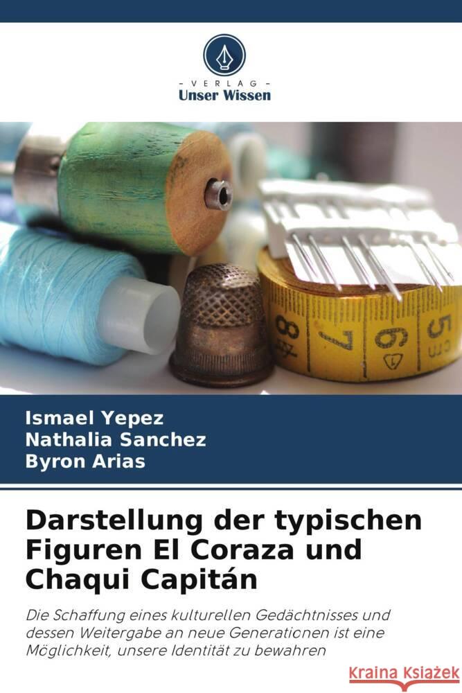 Darstellung der typischen Figuren El Coraza und Chaqui Capitán Yepez, Ismael, Sanchez, Nathalia, Arias, Byron 9786206471448 Verlag Unser Wissen - książka