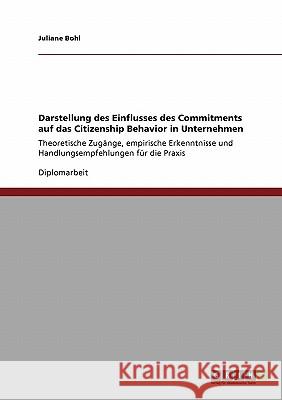 Darstellung des Einflusses des Commitments auf das Citizenship Behavior in Unternehmen: Theoretische Zugänge, empirische Erkenntnisse und Handlungsemp Bohl, Juliane 9783640286096 Grin Verlag - książka