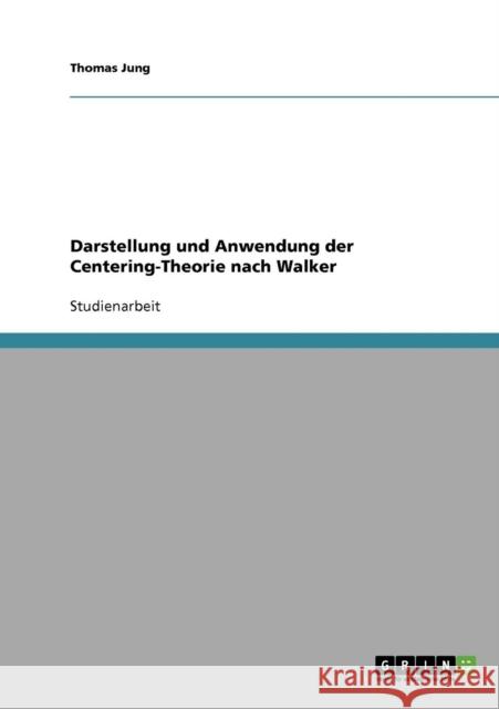 Darstellung und Anwendung der Centering-Theorie nach Walker Thomas Jung 9783638662505 Grin Verlag - książka