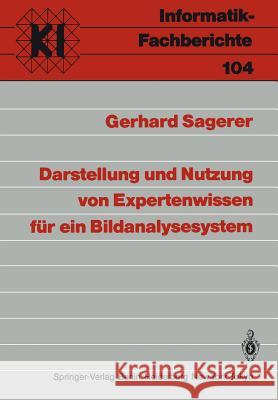 Darstellung und Nutzung von Expertenwissen für ein Bildanalysesystem Gerhard Sagerer 9783540156710 Springer-Verlag Berlin and Heidelberg GmbH &  - książka