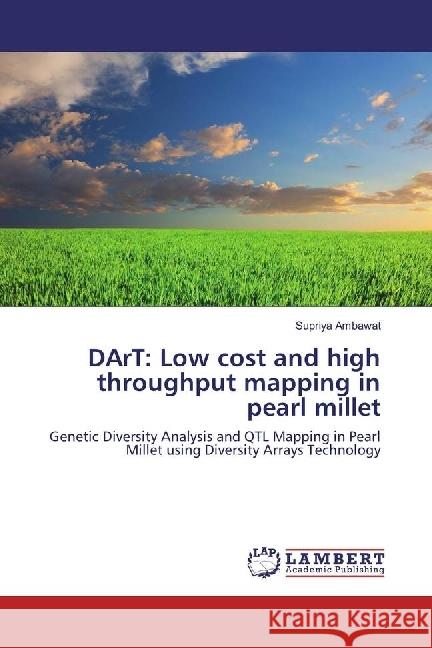 DArT: Low cost and high throughput mapping in pearl millet : Genetic Diversity Analysis and QTL Mapping in Pearl Millet using Diversity Arrays Technology Ambawat, Supriya 9783659897481 LAP Lambert Academic Publishing - książka