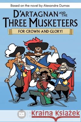 D'Artagnan and the Three Musketeers: For Crown and Glory! Ethan Safron, Holly Gee, Alexandre Dumas 9781645741046 Odeon Livre - książka