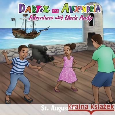Dartez and Alexandria: Adventures with Uncle Andy, St Augustine Anthony Eugene Brannon 9780986317477 Atc Future, Inc. - książka