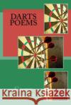 Darts Poems George Stanworth 9781984058126 Createspace Independent Publishing Platform