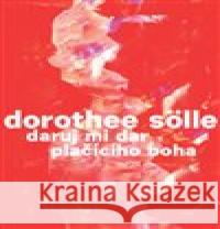 Daruj mi dar plačícího boha Dorothee Sölle 9788087282472 Biblion - książka