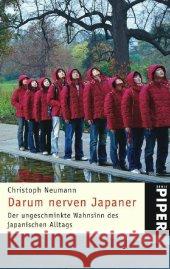 Darum nerven Japaner : Der ungeschminkte Wahnsinn des japanischen Alltags Neumann, Christoph   9783492245081 Piper - książka