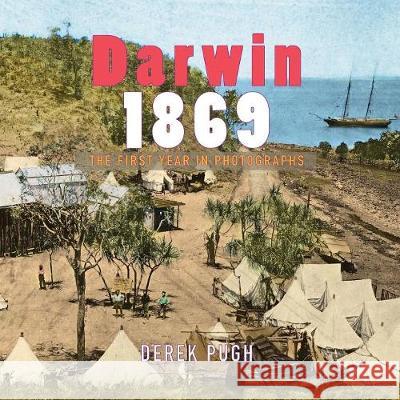 Darwin 1869: The First Year in Photographs Derek Pugh 9780648142133 Derek Pugh - książka