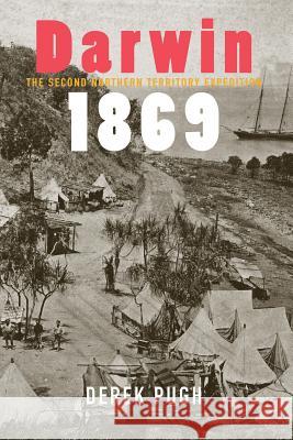 Darwin 1869: The Second Northern Territory Expedition Derek Pugh   9780648142126 Derek Pugh - książka